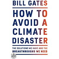 How to Avoid a Climate Disaster: The Solutions We Have and the Breakthroughs We Need (Random House Large Print)